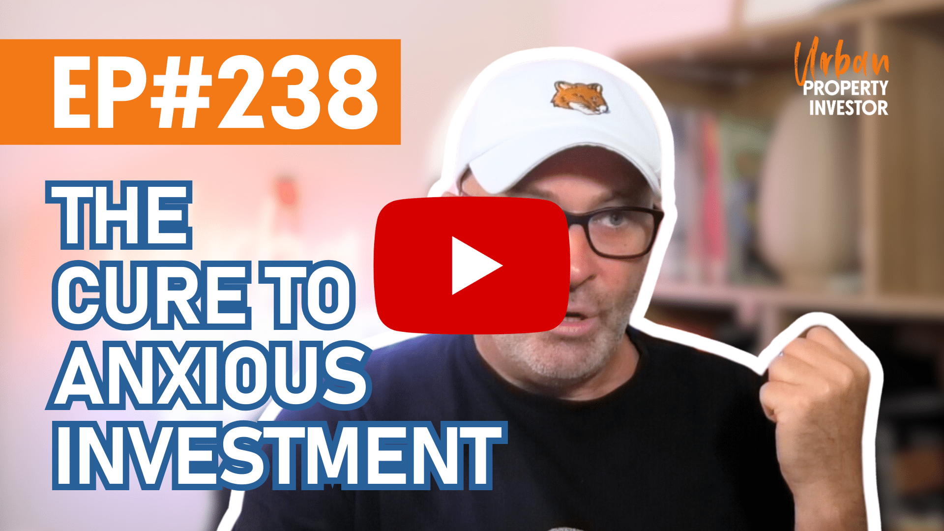 Urban Property Investor-The Cure To Anxious Investment Urban Property Investor podcast thumbnail image