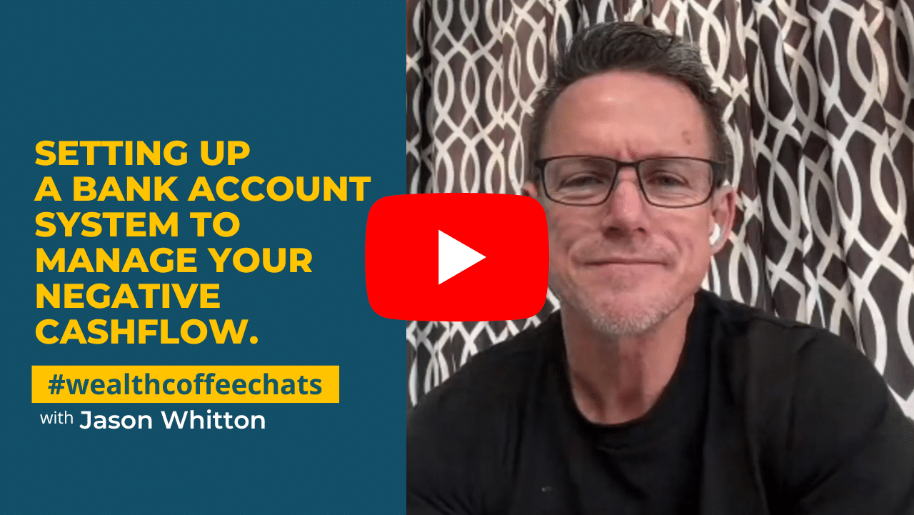 Wealth Coffee Chats-Setting up a Bank Account System to Manage Your Negative Cashflow. Wealth Coffee Chats podcast thumbnail image