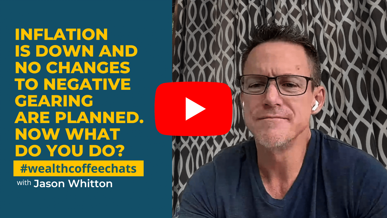 Wealth Coffee Chats-Inflation Is Down and No Changes to Negative Gearing Are Planned. Now What Do You Do? Wealth Coffee Chats podcast thumbnail image