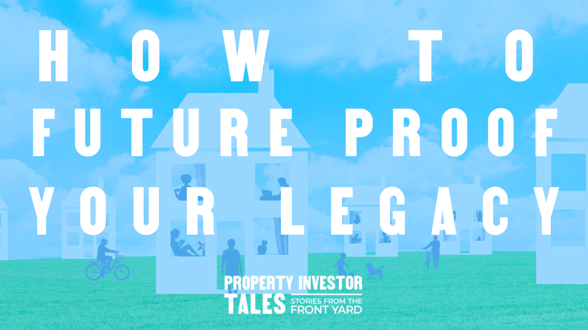 How To Future Proof Your Legacy