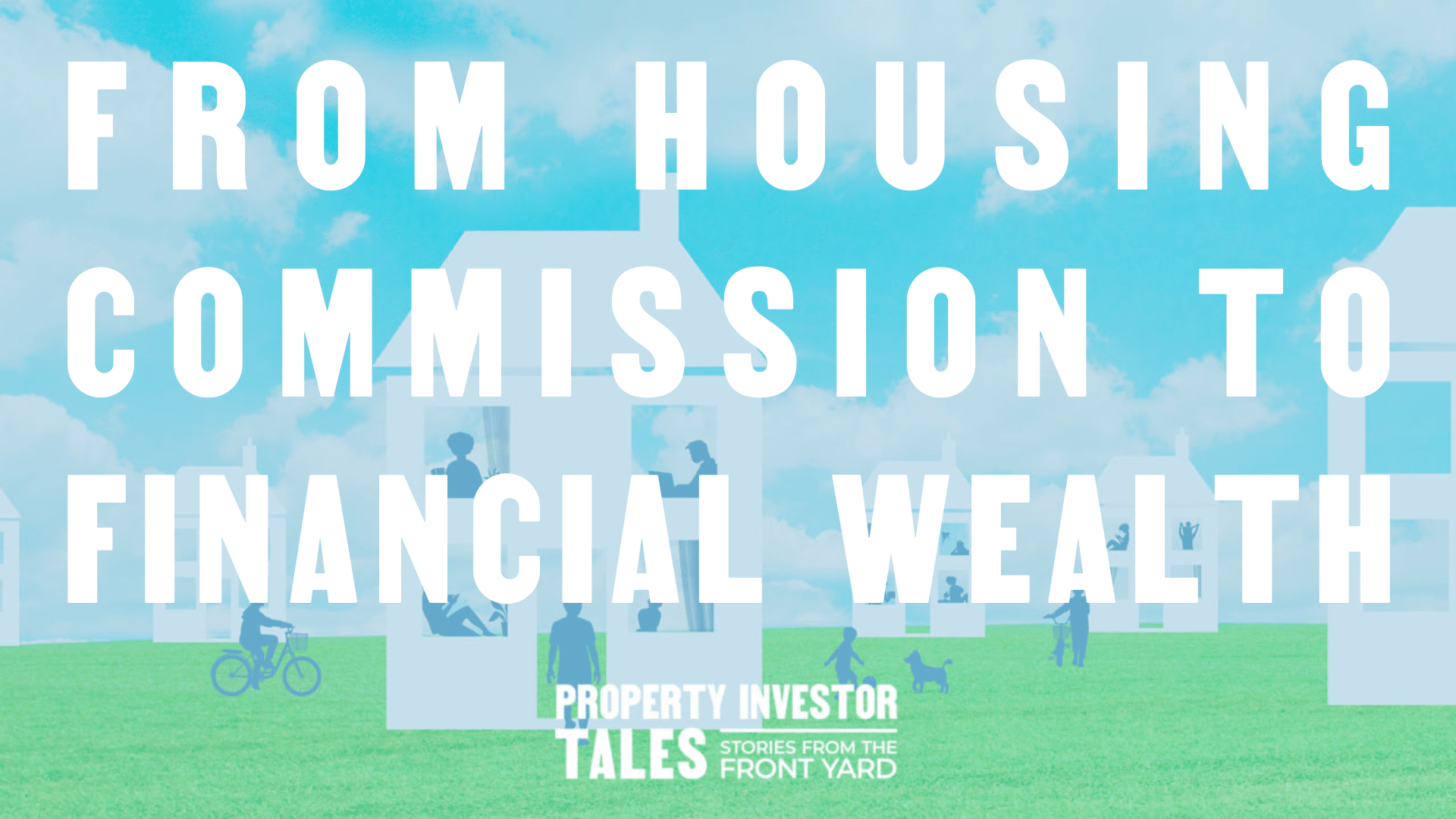 From Housing Commission to Financial Wealth