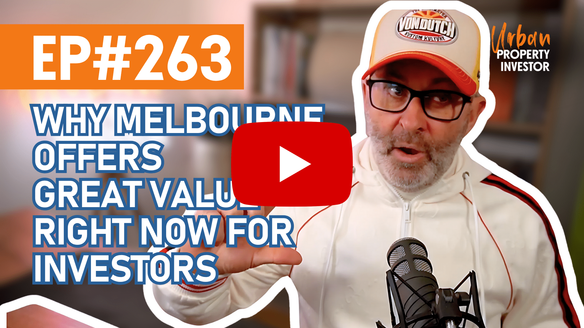 UPI 263 - Why Melbourne offers great value right now for Investors