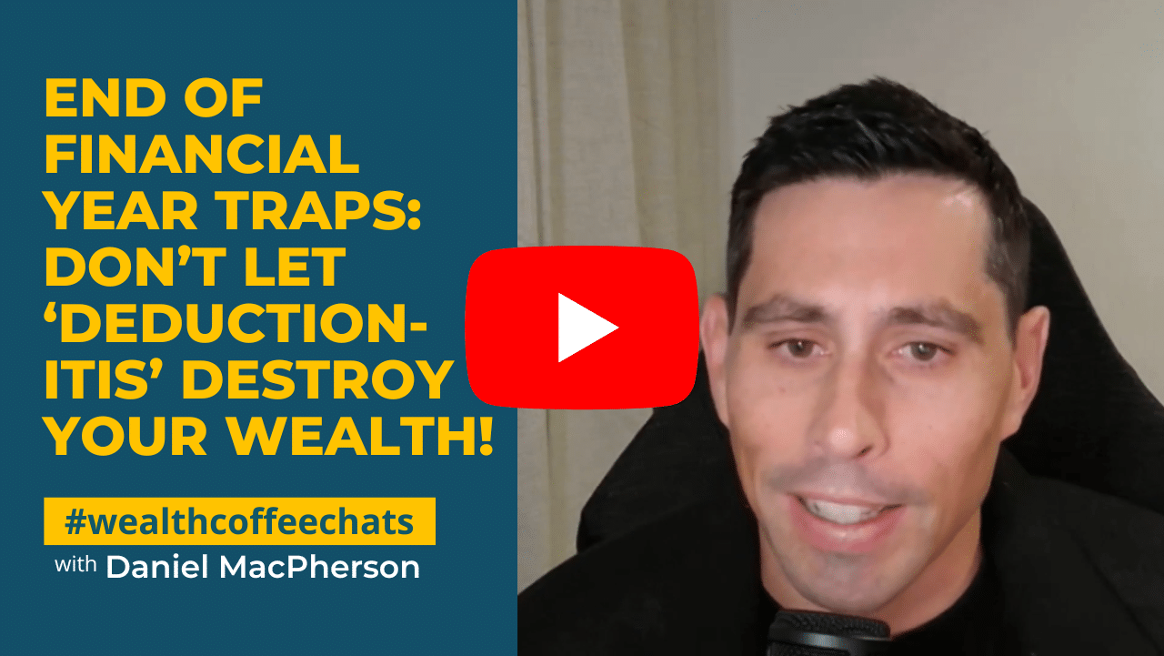 WCC - End of Financial Year Traps: Don’t Let ‘Deduction-itis’ Destroy Your Wealth! WCC - End of Financial Year Traps: Don’t Let ‘Deduction-itis’ Destroy Your Wealth!